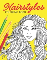 Hairstyles Coloring Book: Fashion Faces and Amazing Hair Style, Cool, Cute Designs | Coloring Book For Girls, Kids, Teen Girls, Hair, Nail and MakeUp ... Pages | Beautiful Fashion Girls & Hairstyles B08JH1DV6B Book Cover