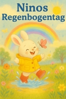Ninos Regenbogentag: Eine fröhliche Gutenachtgeschichte voller Regenbögen, Freundschaft und Spaß im Regen (German Edition) B0FRYS7CYJ Book Cover