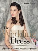 The Wedding Dress: How to Make the Perfect One for You 1861089104 Book Cover