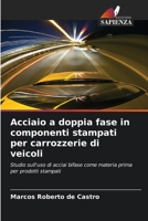 Acciaio a doppia fase in componenti stampati per carrozzerie di veicoli: Studio sull'uso di acciai bifase come materia prima per prodotti stampati 620584527X Book Cover