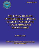 Military Health System (Mhc) Clinical Quality Assurance (Cqa) Program Regulation 1482013185 Book Cover