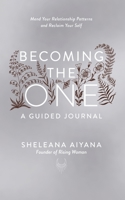Becoming the One: A Guided Journal: Mend Your Relationship Patterns and Reclaim Your Self 1846047560 Book Cover