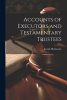 Accounts of Executors and Testamentary Trustees 1021975656 Book Cover