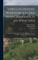 Vergleichendes Wörterbuch Der Indogermanischen Sprachen: T. Urkeltischer Sprachschatz, Von Whitney Stokes. Übersetzt Überarb. Und Hrsp. Von A. Bezzenberger 1017601712 Book Cover