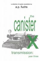 The Canister X Transmission: Year Three - Collected Newsletters 1927339669 Book Cover