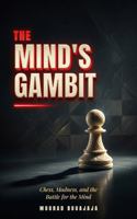 The Mind's Gambit: Chess, Madness, and the Battle for the Mind B0H87755QT Book Cover