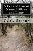 A Pet and Parent Named Blizzy and Lizzy 1453609253 Book Cover