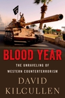 Blood Year: The Unraveling of Western Counterterrorism 0190600543 Book Cover