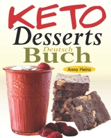 Keto Desserts Buch Deutsch: Leckere kohlenhydratarme Rezepte, um Ihre Naschkatze zu befriedigen, während Sie die Ketogene Diät einhalten (Keto Koc B08SH41ZVW Book Cover