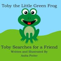 Toby The Little Green Frog 1482043173 Book Cover