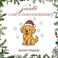 Santa Came in Dad's Backdoor B0G3NDPXM6 Book Cover