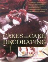 Cakes and Cake Decorating: The Complete Practical Guide to Cake Decorating with Sugarpaste, Icing and Frosting with 200 Beautiful Cakes for Every Kind ... in Over 1200 Fabulous Colour Photographs 075481341X Book Cover