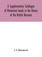 A Supplementary Catalogue of Hindustani books in the library of the British Museum 9354042481 Book Cover