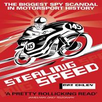 Stealing Speed: The Biggest Spy Scandal in Motorsport History 1844259757 Book Cover