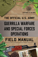 The Official U.S. Army Guerrilla Warfare and Special Forces Operations Field Manual 1493086936 Book Cover