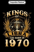 Composition Notebook: Kings Of Libra Are Born In 1970 49th Birthday Journal/Notebook Blank Lined Ruled 6x9 100 Pages 1673592627 Book Cover