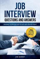 Job Interview Questions and Answers: The Exact Guide on How to Get Any Job You Want 1099486548 Book Cover