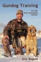 Gundog Training for the Duck and Goose Hunter 1409216101 Book Cover