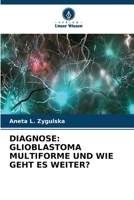 Diagnose: Glioblastoma Multiforme Und Wie Geht Es Weiter? 6205386720 Book Cover