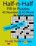 Half-n-Half Fill-In Puzzles, Volume 15: 45 Number and 45 Word (90 Total Puzzles) 1697062016 Book Cover