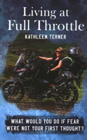 Living at Full Throttle: What Woud You Do If Fear Was Not Your First Thought? 1890623938 Book Cover