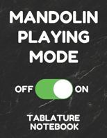 Mandolin Playing Mode Tablature Notebook: Mandolin Tabs Paper Journal 8.5 X 11 - 100 Pages for Composing Music - Funny Cover 1793942943 Book Cover