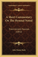 A Short Commentary on the Hymnal Noted from Ancient Sources 1017110565 Book Cover