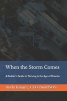 When the Storm Comes: A Builder's Guide to Thriving in the Age of Disaster B0GNJV87Z2 Book Cover