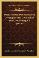 Denkschriften Der Russischen Geographischen Gesellschaft Zu St. Petersburg V1 (1849) 1168159849 Book Cover