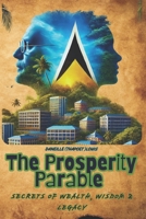 The Prosperity Parable: Secrets of Wealth, Wisdom & Legacy: A Riveting Journey of Success, Resilience, and the Timeless Principles of Think and Grow Rich B0DZGY3RPG Book Cover