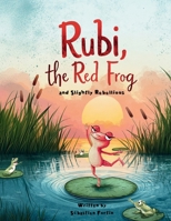 Rubi, the Red Frog (and Slightly Rebellious) 2959926323 Book Cover