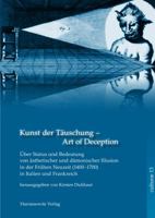 Kunst Der Tauschung. Uber Status Und Bedeutung Asthetischer Und Damonischer Illusion in Der Fruhen Neuzeit in Italien Und Frankreich: Internationaler 3447103841 Book Cover