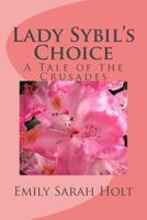 Lady Sybil's Choice: A Tale of the Crusades 1517146453 Book Cover