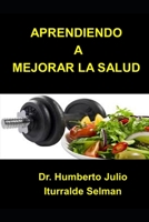 APRENDIENDO A MEJORAR LA SALUD B08SGGXY9R Book Cover