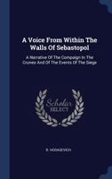 A Voice From Within The Walls Of Sebastopol: A Narrative Of The Campaign In The Crimea, And Of The Events Of The Siege 143709872X Book Cover