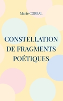 Constellation de fragments poétiques 2322395587 Book Cover