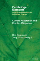 Climate Adaptation and Conflict Mitigation: The Case of South Sudan (Organizational Response to Climate Change: Businesses, Governments) 1009510738 Book Cover