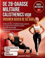 DE 28-DAAGSE MILITAIRE CALISTHENICS VOOR VROUWEN BOVEN DE 50 JAAR: Verbrand vet, ontwikkel droge spieren en vergroot het zelfvertrouwen met een ... voor thuis (Dutch Edition) B0H1CZ7LFV Book Cover