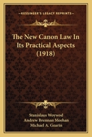 The new canon law in its practical aspects 0548598967 Book Cover