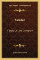 Saranac: A Story of Lake Champlain 1163274615 Book Cover