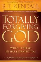 Totally Forgiving God: When it Seems He Has Betrayed You 1616388544 Book Cover