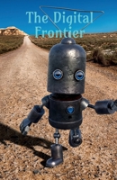 The Digital Frontier B0BXM17Y31 Book Cover