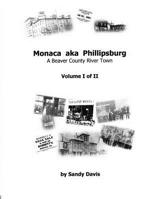 Monaca aka Phillipsburg Volume II of II: A Beaver County River Town 0999245201 Book Cover