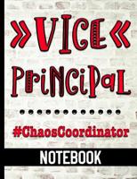 Vice Principal #ChaosCoordinator - Notebook: College Ruled Composition Notebook With Fun Chaos Coordinator Cover Design - Great For Elementary, Middle, & High School Vice Principals 1079489738 Book Cover
