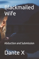 Blackmailed Wife: Abduction and Submission B0B2HYF9C1 Book Cover