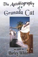 The Autobiography of a Granada Cat: As Told to Harley White 149127218X Book Cover