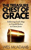 The Treasure Chest of Grace: Following God's Map to Untold Riches in Christ Jesus 1463730934 Book Cover