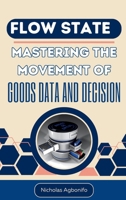 Flow State: Mastering The Movement Of Goods Data And Decision 7958212712 Book Cover
