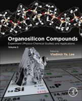 Organosilicon Compounds: Experiment (Physico-Chemical Studies) and Applications 0128142138 Book Cover