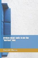 Broken Dead: Suits to Be the Normal One. 1790455545 Book Cover